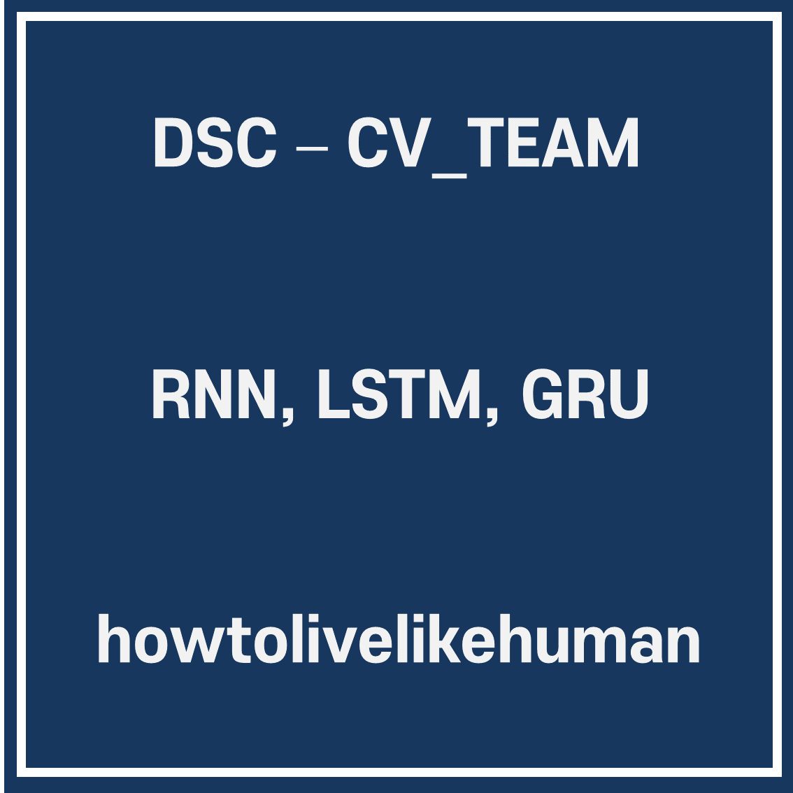 RNN, LSTM, GRU